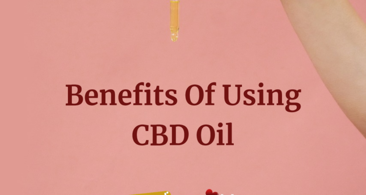 Benefits Of Using CBD Oil